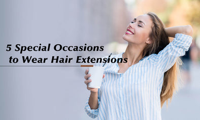 5 Special Occasions to Wear Hair Extensions