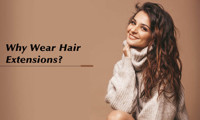 Why Wear Hair Extensions?